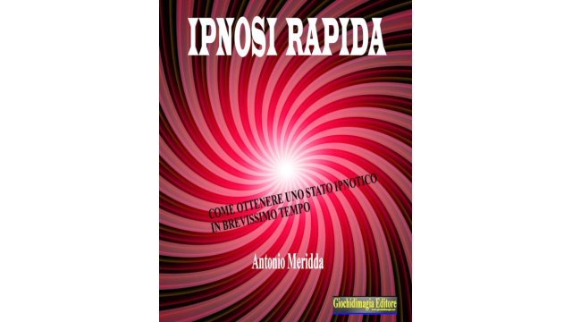 Antonio Meridda - Ipnosi Rapida (in Italian) - Magic Ebooks Antonio Meridda - Ipnosi Rapida (in Italian) - Magic Ebooks