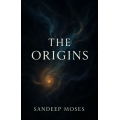 The Origins by Moses Sandeep
