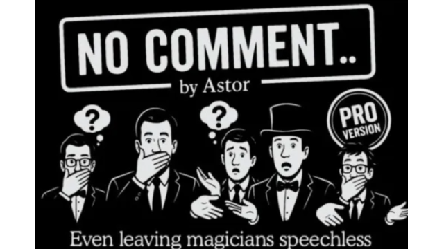 No Comment Pro by Astor Magic - 2025 No Comment Pro by Astor Magic - 2025