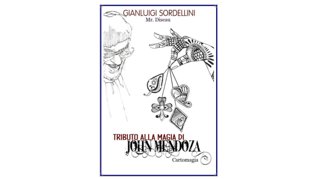Gianluigi Sordellini (Mr. Diseau) - Tributo alla Magia di John Mendoza (Old Version Book) (Italian) - Magic Ebooks