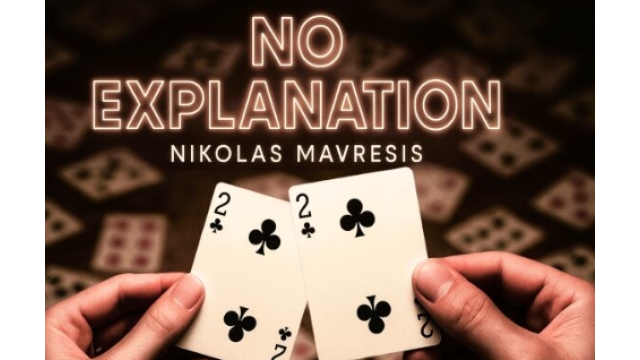 No Explanation by Nikolas Mavresis - Card Tricks No Explanation by Nikolas Mavresis - Card Tricks