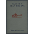 Quicker Than The Eye by John Mulholland Quicker Than The Eye by John Mulholland