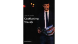 Captivating Visuals by Yvan Garmy (Lecture Notes) Captivating Visuals by Yvan Garmy (Lecture Notes)