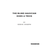 The Blind Magician Does a Trick by Eddie Joseph